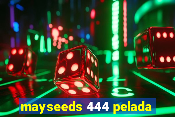 mayseeds 444 pelada